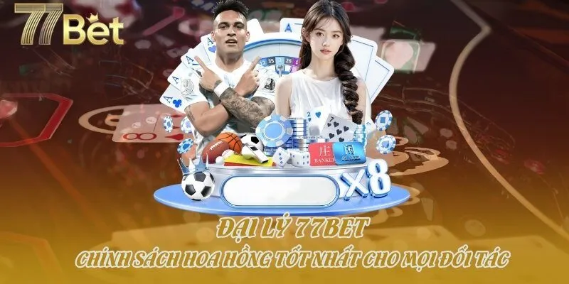 Đại Lý 77bet - Chính Sách Hoa Hồng Tốt Nhất Cho Mọi Đối Tác