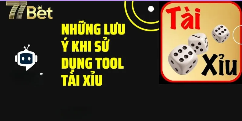 Lưu ý gì khi dùng tool hack tài xỉu?
