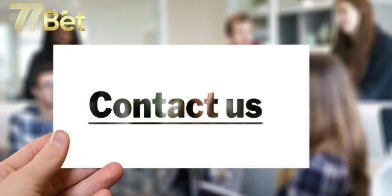 Trường hợp cần thiết nào nên liên hệ 77bet?