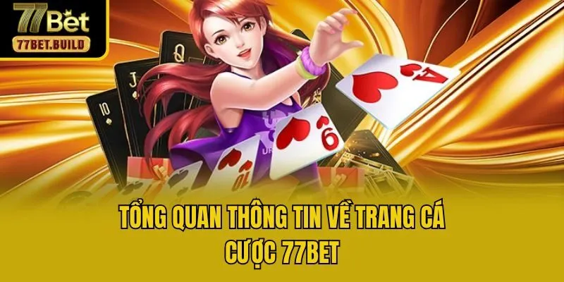 Tổng quan thông tin về trang cá cược 77bet